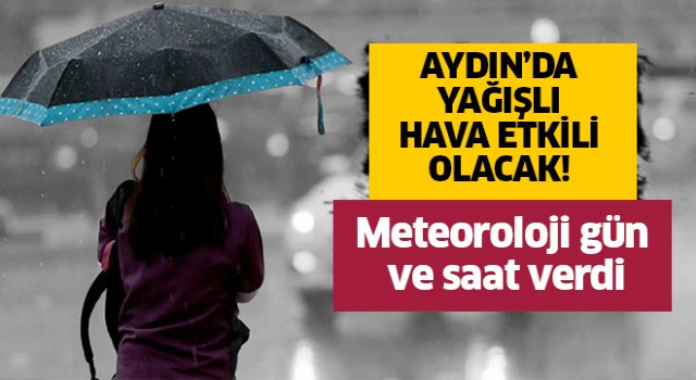 Aydın’a yağışlı hava geliyor