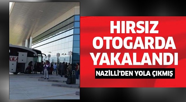 Hırsız otogarda yakalandı