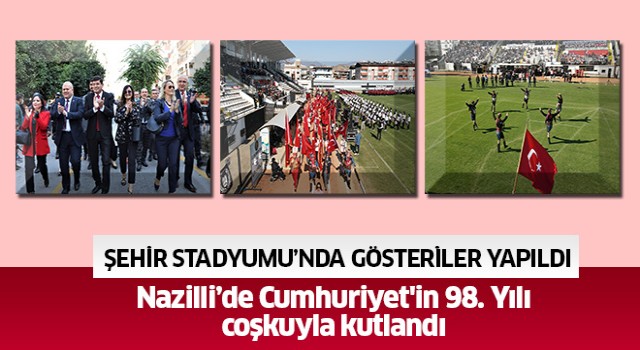 Nazilli’de Cumhuriyet'in 98. Yılı coşkuyla kutlandı