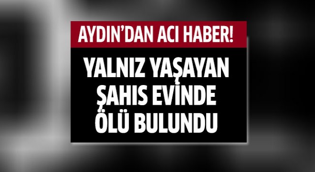 Yalnız yaşayan şahıs evinde ölü bulundu