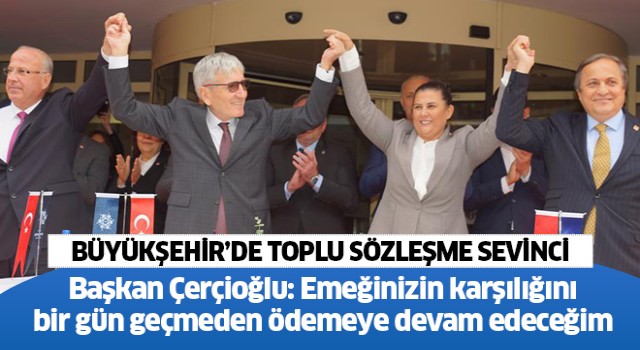 Aydın Büyükşehir Belediyesi'nde toplu sözleşme sevinci