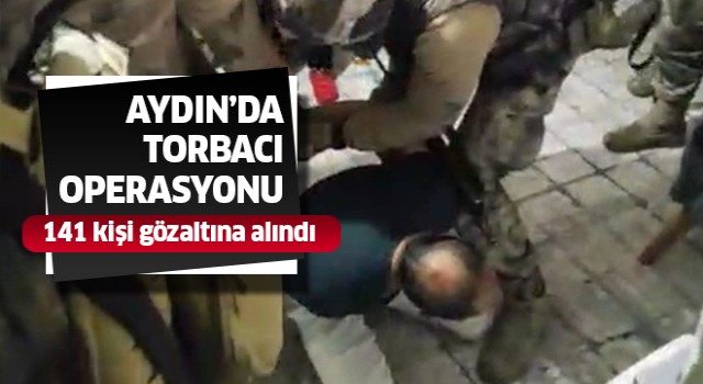 Aydın’da torbacılara baskın!