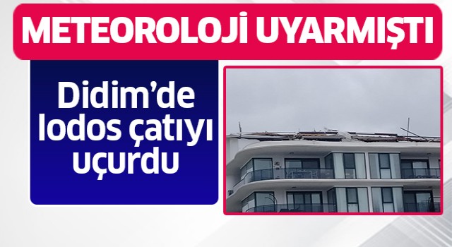 Didim’de lodos çatıyı uçurdu
