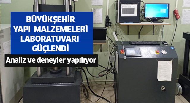 Büyükşehir, yapı malzemeleri laboratuvarı güçlendi