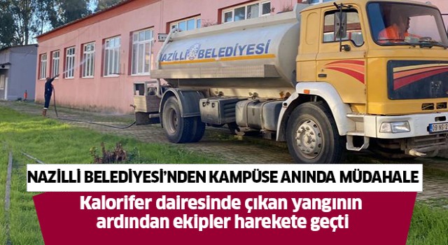 Nazilli Belediyesi’nden ADÜ Sümer Kampüsü’ne anında müdahale
