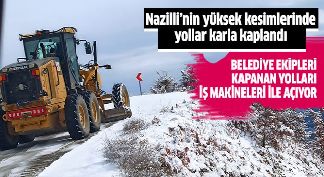 Nazilli’nin yüksek kesimlerinde yollar karla kaplandı