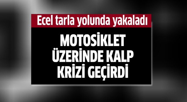 Ölüm tarla yolunda yakaladı
