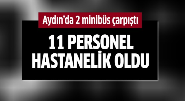 Aydın'da iki minibüs çarpıştı