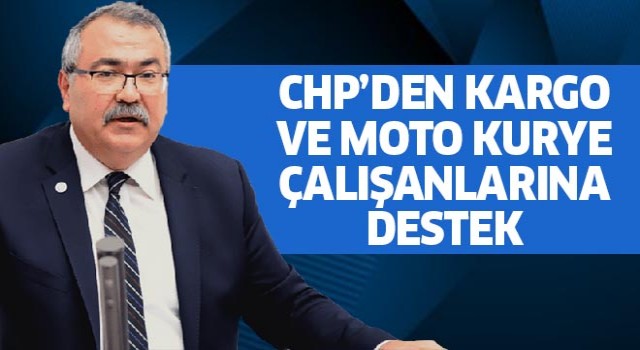 CHP'den kargo ve moto kurye çalışanlarına destek