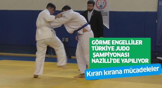 Görme Engelliler Türkiye Judo Şampiyonası Nazilli’de yapılıyor