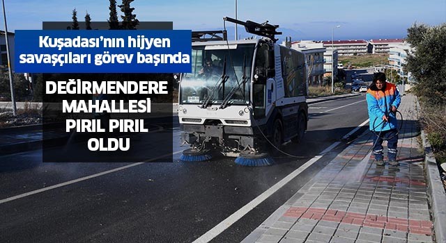 Kuşadası’nın hijyen savaşçıları görev başında