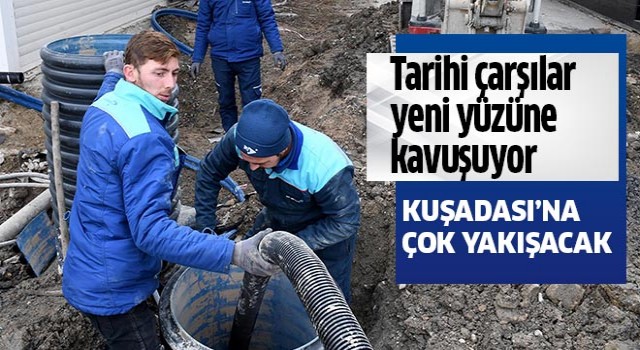 Tarihi çarşılar yeni yüzü ile Kuşadası’na çok yakışacak