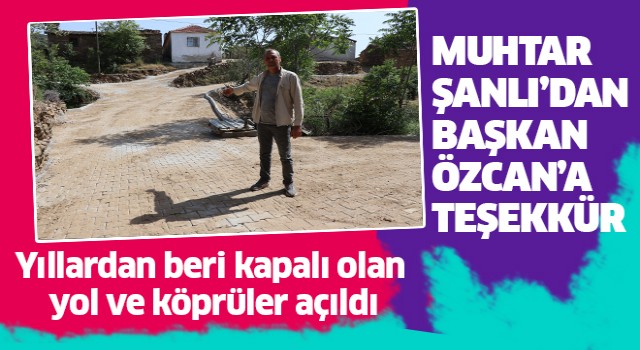 Beğerli Muhtarı Şanlı’dan Başkan Özcan’a teşekkür