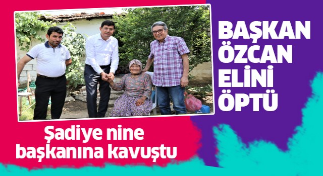Şadiye Nine Başkanına Kavuştu
