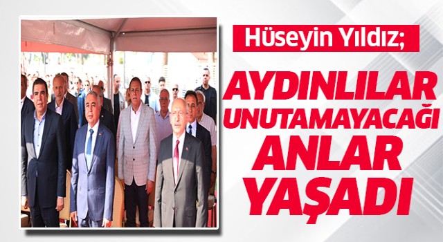 CHP’li Yıldız, “Aydınlılar unutulmayacak anlar yaşadı”