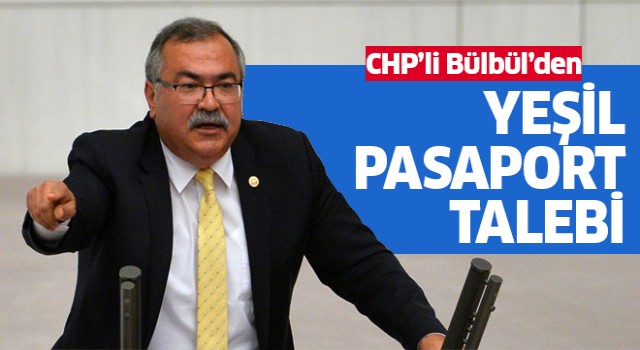 CHP'li Bülbül'den TMMOB üyeleri için yeşil pasaport talebi