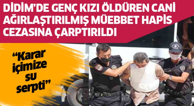 Didimli Yağmur'un katilinin cezası belli oldu