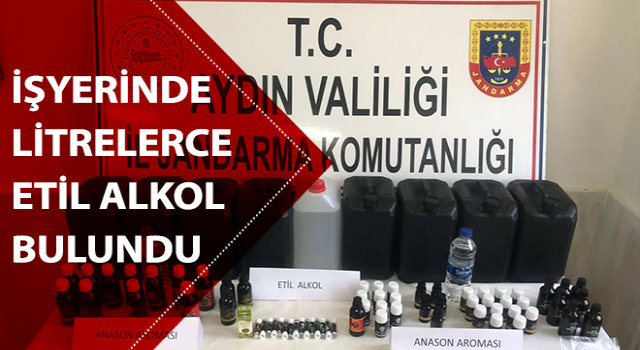 Aydın’da litrelerce etil alkol ele geçirildi