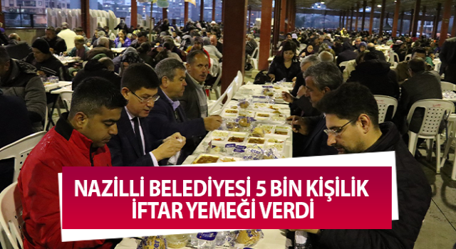 Nazilli Belediyesi 5 bin kişilik iftar yemeği verdi