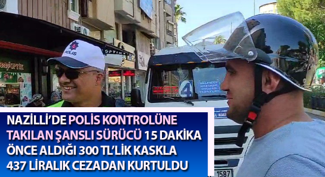 15 dakika önce aldığı kaskla cezadan kurtuldu