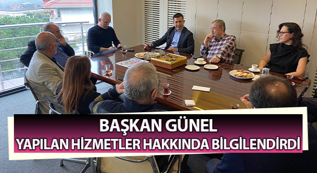 Başkan Günel, yapılan hizmetler hakkında bilgilendirdi