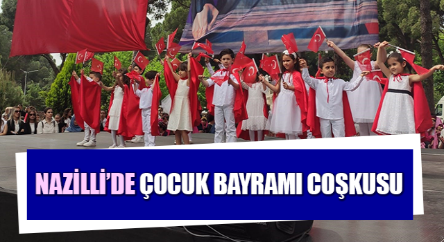 Nazilli’de çocuk bayramı coşkusu