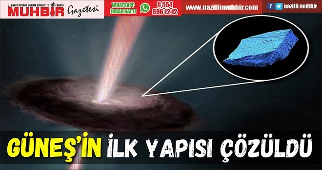 GÜNEŞ'İN İLK YAPISI ÇÖZÜLDÜ!