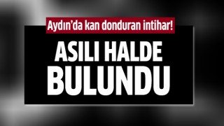 Aydın'da kan donduran intihar!