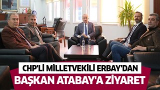 CHP'li Milletvekili Erbay'dan Başkan Atabay'a ziyaret