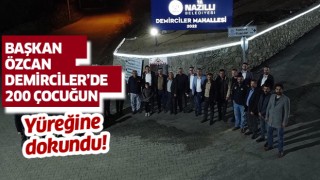 Başkan Özcan Demirciler’de 200 çocuğun kalbine dokundu