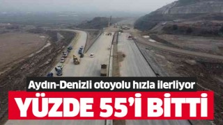 Aydın-Denizli otoyolunun yarısı tamamlandı