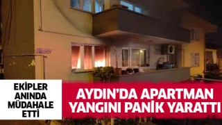Aydın'da apartmanda çıkan yangın paniğe neden oldu
