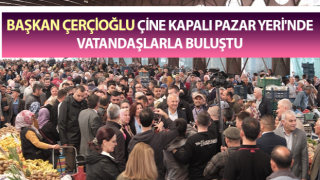 Başkan Çerçioğlu, Çine’de vatandaşlarla buluştu