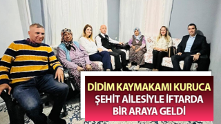 Kaymakam Kuruca, şehit ailesiyle iftarda bir araya geldi