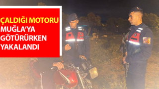 Çaldığı motoru Muğla’ya götürürken yakalandı