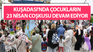 Kuşadası'nda çocukların 23 Nisan coşkusu sürüyor